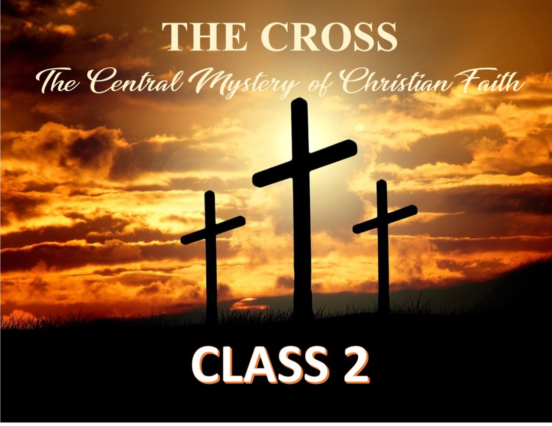 The Cross – The Central Mystery of Christian Faith – Class 2