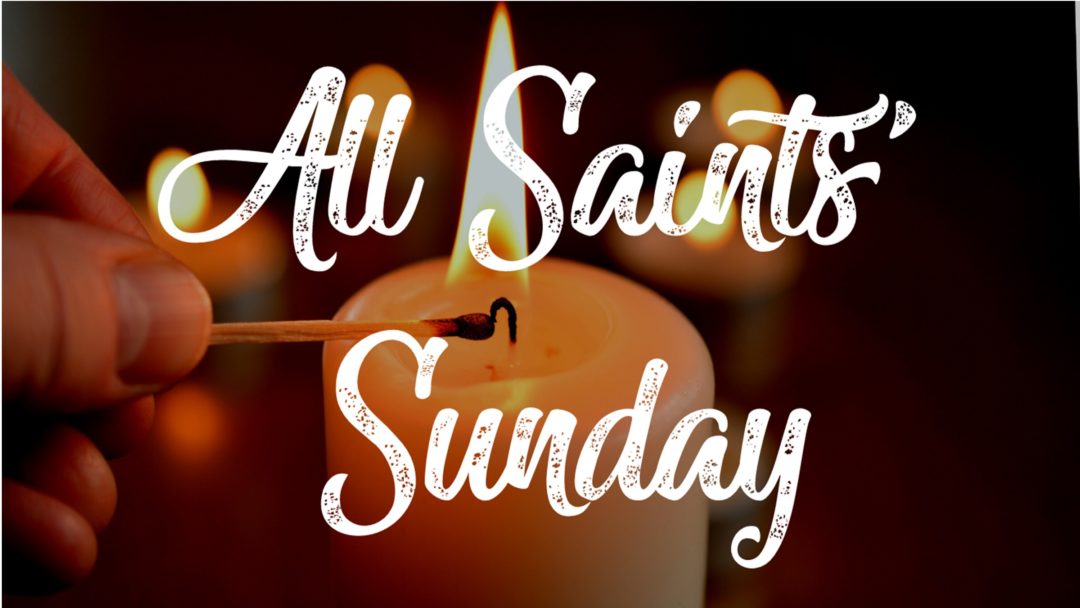 Streamed Worship Service – All Saints Sunday