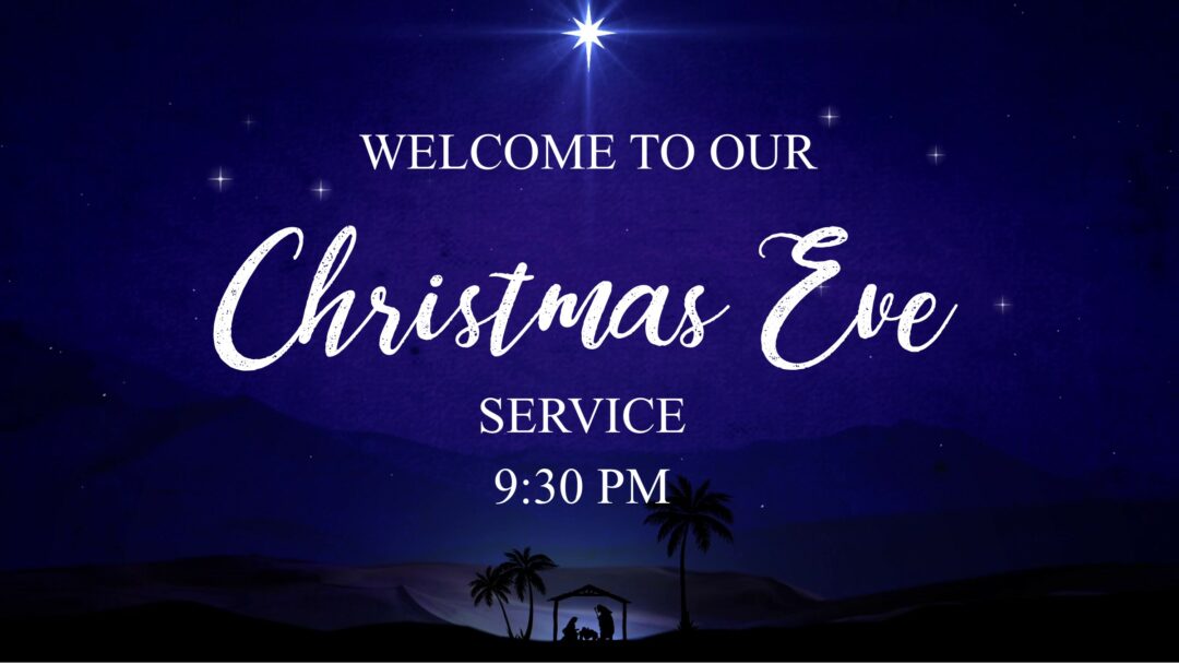 Streamed Worship Service – 9:30 PM Christmas Eve